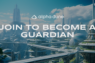 Announcing the Alpha Dune Guardians Program