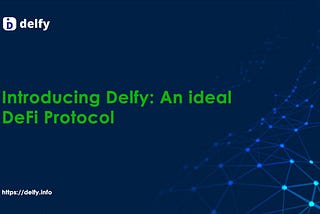 Introducing Delfy: An Ideal DeFi Protocol