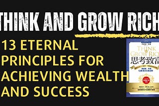 “Think and Grow Rich” Quick Analysis: 13 Eternal Principles for Achieving Wealth and Success