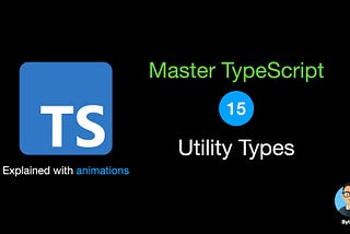 TypeScript Visualized: 15 Most Used Utility Types