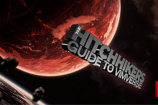 The Hitchhiker’s Guide to Vimverse — Part 1
