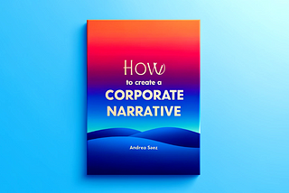 How To Create A Corporate Narrative