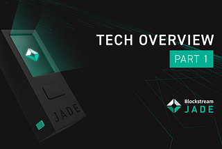 Blockstream Jade Tech Overview Part 1