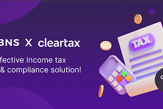 BNS <> Cleartax - An effective Income tax filing & compliance solution!