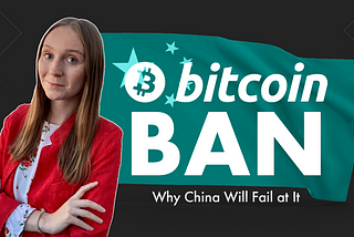 The Reason Why China Will Fail at Banning Bitcoin Again…