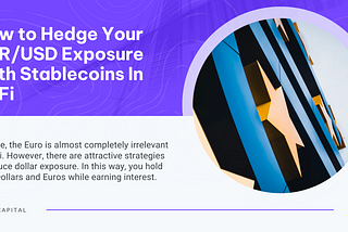 How to Hedge Your EUR/USD Exposure With Stablecoins In DeFi