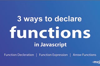 Function Declaration vs Function Expression vs Arrow Functions — Right Tool for the Right Job.