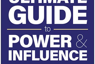 The Ultimate Guide to Power and Influence: Everything You Need to Know by Robert L.