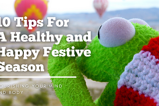 A Healthy and Happy Festive Season: Nourishing Your Mind and Body