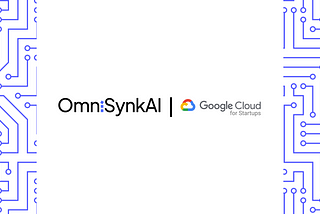 OmniSynkAI accepted into the Google Cloud for Startups program
