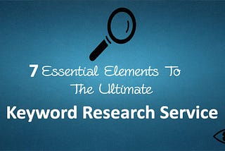7 Essential Elements To Keyword Research Service