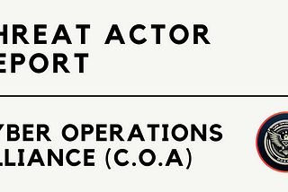 Threat Actor Report | Cyber ​​​​Operations Alliance (C.O.A)