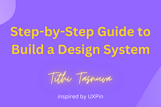 Step-by-Step Guide to Build a Design System