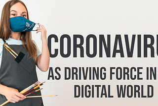 Coronavirus as driving force in the digital world