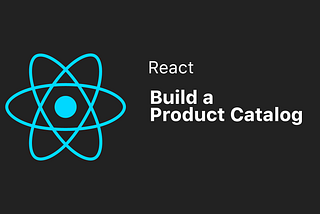 Building a Product Catalog: The Real Test of Your Week 2 React Skills