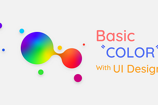 [UI Design] สีกับ UI Design มากกว่าความสวยงามคือการใช้งาน Part I