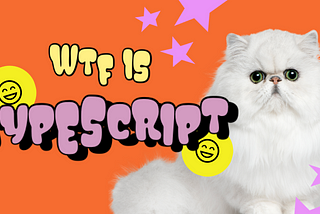 WTF is TypeScript?