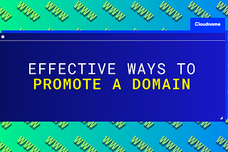 Effective Ways to Promote Your Domain