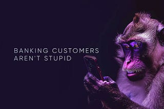 Debunking ‘Dumb Customer’ Myth: What’s Wrong with Digital Banking UX