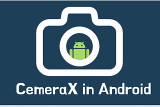 How to Create Custom Camera using CameraX in Android?