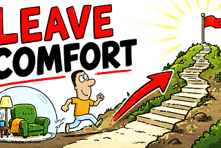 You’re Not Stuck — You’re Too Comfortable