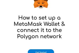 How to set up a MetaMask Wallet and connect it to the Polygon network