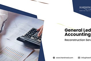 Understanding General Ledger Reconstruction and its Advantages