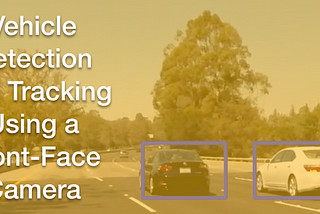 Vehicle Detection and Tracking From a Front-Face Camera