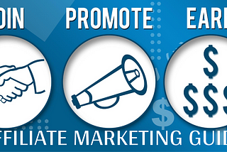 Join, Promote, Earn, Affiliate Marketing Guide