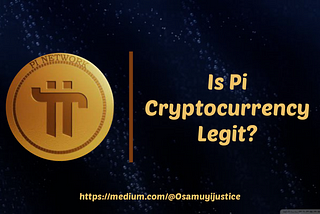 Pi Cryptocurrency :  Is Pi Cryptocurrency Legit?
