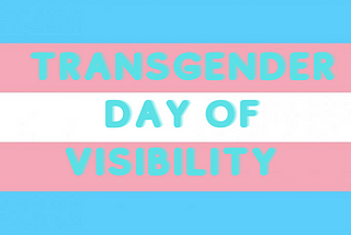 Easter Sunday is Also Trans Day of Visibility