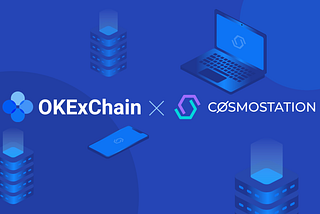 Cosmostation and OKExChain Announce Strategic Partership