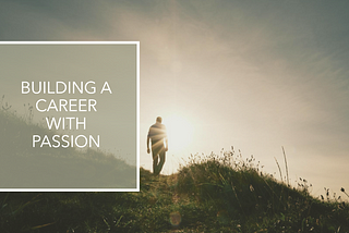 Passion Found: A Roadmap for Building a Career You Truly Love