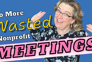 5 Secrets for Women Leaders to Build Engagement and Run Effective Nonprofit Staff Meetings