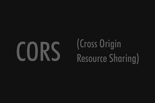 Demystifying CORS: Understanding Cross-Origin Resource Sharing
