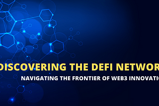 What is The DeFi Network? Navigating the Frontier of Web3 Innovation