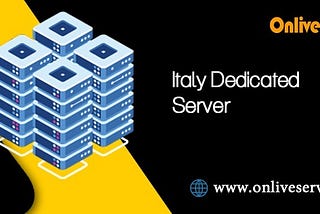 Italy Dedicated Server: The Best Guide for US Businesses on Hosting Performance, Costs, and…