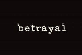 Perspective: When Betrayal Works for Good