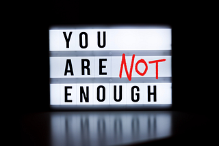 You Are Not Enough