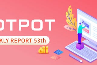 Hotpot V3 53th Weekly Report