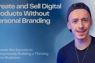 Create and Sell Digital Products Without Personal Branding Discover the Secrets to Anonymously Building a Thriving Online Business