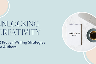 Unlocking Creativity: 12 Proven Writing Strategies for Authors