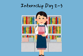 Diary of a First Time Intern: Day 2–3— Suspicious People & Acknowledged