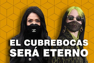 El cubrebocas será Eterno…