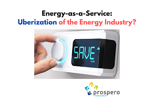 Energy-as-a-Service: Uberization of the Energy Industry?