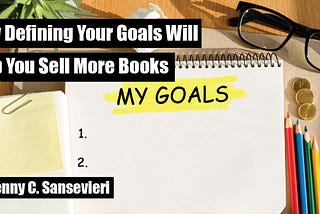 Why Defining Your Goals Will Help You Sell More Books