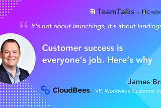 TeamTalks #1: James Brown from CloudBees on why customer success should be everyone’s job