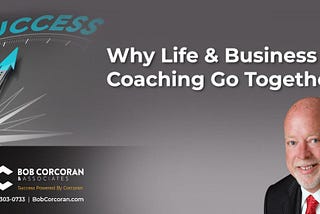 Why Life Business Coaching Go Together