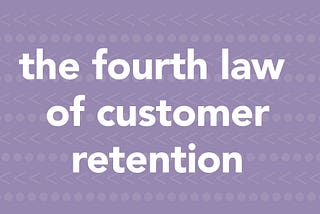 The Fourth Law of Customer Retention — Cross-Channel Messages are the Attraction Forces That…