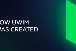 How UWIM was created